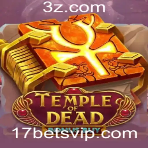 17bet - TempleofDeadBonusBuy: Descubra o Novo Sucesso de Entretenimento da 17bet