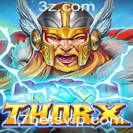 17bet - ThorX: O Novo Fenômeno dos Jogos com 17bet
